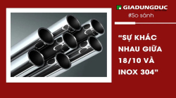 So sánh inox 304 – inox 316 – inox 18/10: Nên chọn loại nào cho đồ gia dụng cao cấp?
