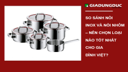 So sánh nồi inox và nồi nhôm – Nên chọn loại nào tốt nhất cho gia đình Việt?